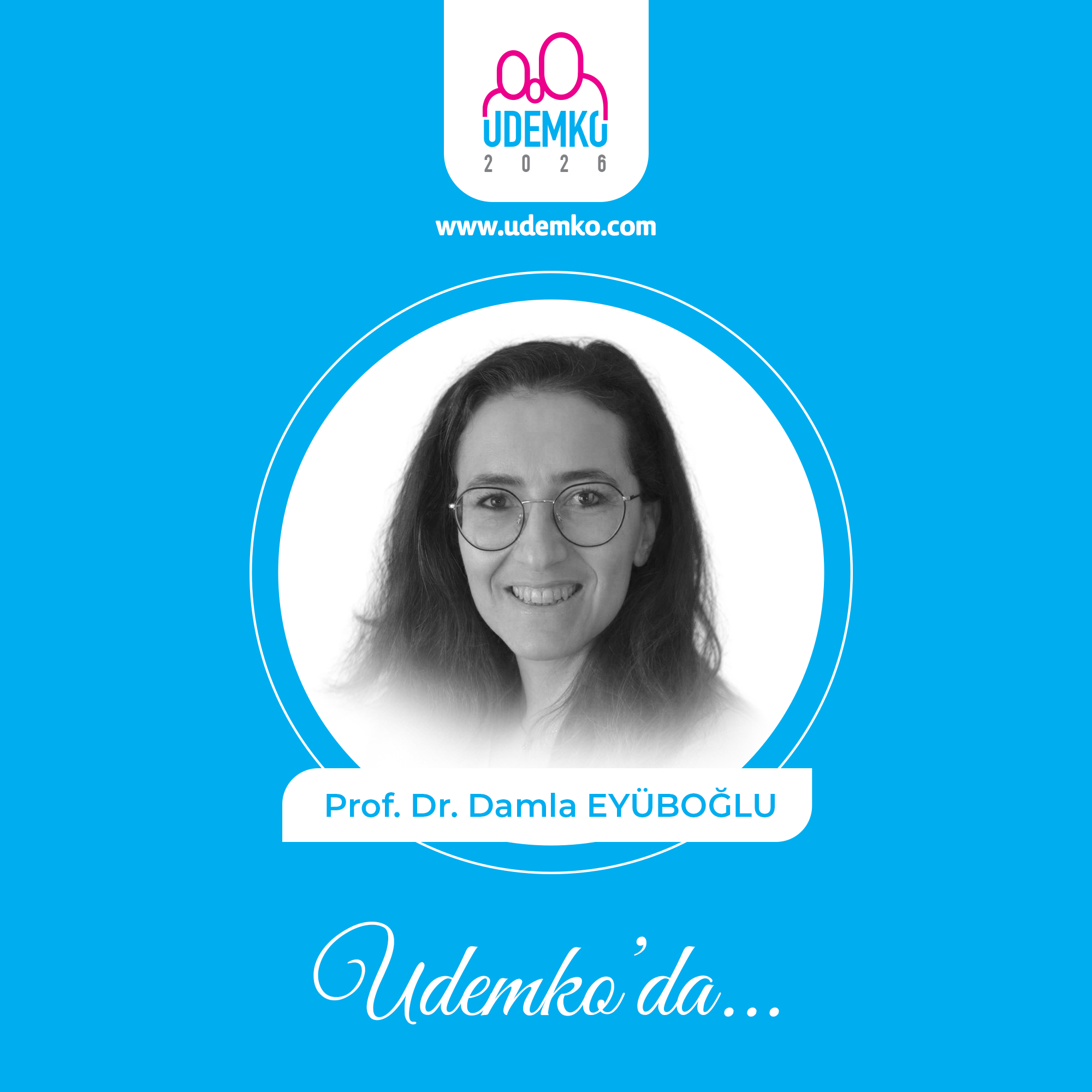 Prof. Dr. Damla EYÜBOĞLU
